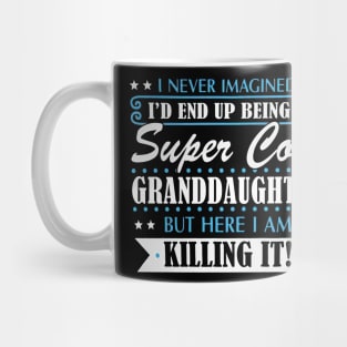 I'd End Up Being A Super Cool granddaughter Mug